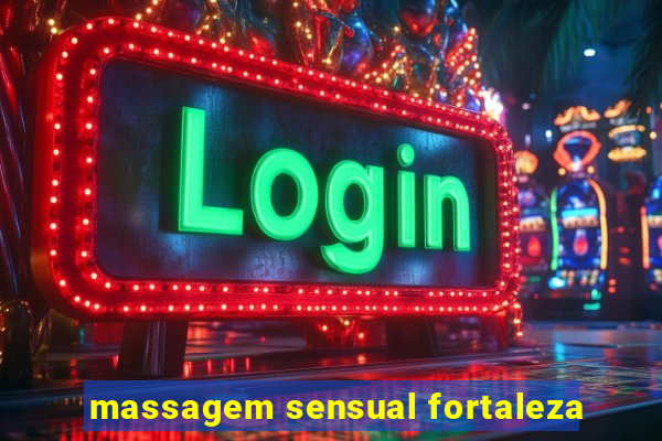 massagem sensual fortaleza